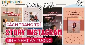 Nếu bạn đang tìm cách trang trí story instagram sinh nhật ấn tượng thì hãy cùng Little DIno tham khảo bài viết...