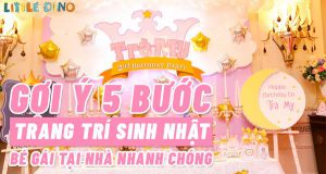 Nếu bạn đang tìm cách trang trí sinh nhật bé gái tại nhà thì hãy cùng Little Dino tham khảo 5 bước qua bài viết ngay sau đây để...