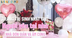 Nếu bạn đang băn khoăn tìm ý tưởng trang trí sinh nhật cho người yêu tại nhà thì hãy cùng Little Dino tham khảo chi tiết bài viết ngay sau đây...